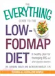 The Everything Guide to the Low-Foodmap Diet ― A Healthy Plan for Managing IBS and Other Digestive Disorders