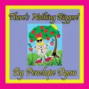 There's Nothing Bigger! by Penelope Dyan (English) Paperback Book