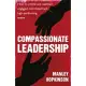 Compassionate Leadership: How to Create and Maintain Engaged, Committed and High-performing Teams