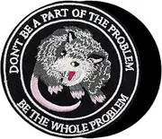[Stitch-Witch] 3.5'' Funny Possum Opossum Patch,Don't Be A Part of The Problem Be The Whole Problem Embroidered Hook and Loop Patch