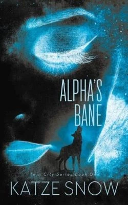Alpha's Bane by Katze Snow [Paperback]