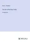 The Art of the Story-Teller: in large print by Shedlock, Marie L. [Paperback]