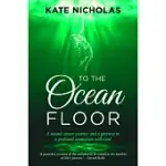 TO THE OCEAN FLOOR: A SECOND CANCER JOURNEY AND A GATEWAY TO A PROFOUND CONNECTION WITH GOD