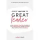 Great Lawyer to Great Leader: How leading lawyers embrace collaboration, ignite passion and inspire performance