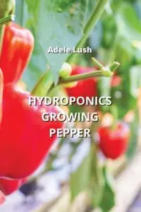 在飛比找博客來優惠-Hydroponics Growing Pepper