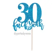 Cake Topper - Thirty - 30th - 20+ Colours - NEXT DAY POST - 30 F*ck Yeah