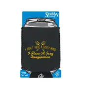Don'T Have A Dirty Mind - Funny Novelty Stubby Holder With Base