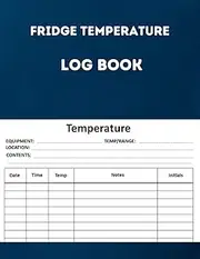 Fridge Temperature Log Book: Fridge Temperature Log | Temperature Monitoring Book For Restaurants, Catering & Home | Food Temperature Log Book (Fridge Temperature Book)