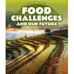 FOOD CHALLENGES AND OUR FUTURE