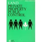 LAND: PRIVATE PROPERTY, PUBLIC CONTROL