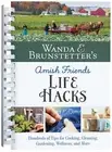 Wanda E. Brunstetter's Amish Friends Life Hacks: Hundreds of Tips for Co .. NEW