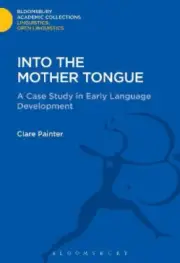 Into the Mother Tongue (Linguistics: Bloomsbury Academic Collections) [Hardback]