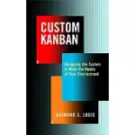 CUSTOM KANBAN: DESIGNING THE SYSTEM TO MEET THE NEEDS OF YOUR ENVIRONMENT