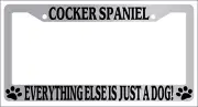 Chrome METAL License Frame COCKER SPANIEL EVERYTHING ELSE IS JUST A DOG! 349