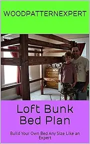 Loft Bunk Bed Plan: Build Your Own Bed Any Size Like an Expert