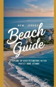 New Jersey Beach Guide: Explore Top Beach Destinations for Your Perfect Shore Ge