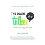 THE DEATH TALKER: WHAT WE NEED TO KNOW TO HELP US TALK ABOUT DEATH