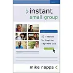 INSTANT SMALL GROUP: 52 SESSIONS FOR ANYTIME, ANYWHERE USE