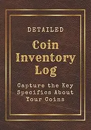 Detailed Coin Inventory Log: Capture the Key Specifics About Your Coins. Track Each Coin’s Value Over Time. Add Notes and Pictures. Includes an Index, ... and Key Terms. Great Gift for Collectors.