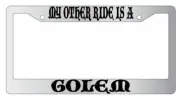 My Other Ride Is A Golem Chrome License Plate Frame Fantasy