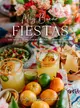 Muy Bueno: Fiestas: 100+ Delicious Mexican Recipes for Celebrating the Year (Mexican Recipes, Mexican Cookbook, Mexican Cooking, Mexican F
