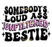 Sublimation Print Unfiltered Bestie Ready To Press Heat Transfer