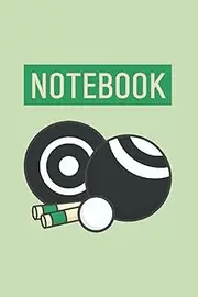 Lawn Bowls Notebook: Lawn Bowling Lined Journal Notebook With 120 Pages, 6x9 in