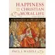 Happiness and the Christian Moral Life: An Introduction to Christian Ethics