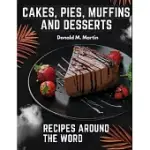 CAKES, PIES, MUFFINS AND DESSERTS RECIPES AROUND THE WORD