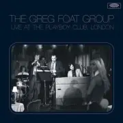 GREG FOAT GROUP , THE - LIVE AT THE PLAYBOY CLUB, LONDON NEW VINYL