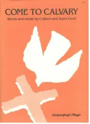 COLBERT AND JOYCE CROFT "COME TO CALVARY" SHEET MUSIC-PIANO/VOCAL/GUITAR-NEW!!