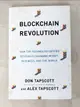 【書寶二手書T7／原文書_J68】Blockchain Revolution: How the Technology Behind Bitcoin Is Changing Money, Business, and the World_Don Tapscott,Alex Tapscott