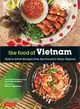 The Food of Vietnam ─ Easy-to-Follow Recipes from the Country's Major Regions