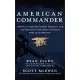 American Commander: Serving a Country Worth Fighting for and Training the Brave Soldiers Who Lead the Way