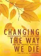 Changing the Way We Die ─ Compassionate End-Of-Life Care and the Hospice Movement