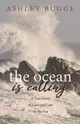 The Ocean Is Calling: A True Story of Love and Loss by the Sea