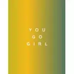 YOU GO GIRL: 47 WEEK WORKOUT&DIET JOURNAL FOR WOMEN - GREEN MOTIVATIONAL WORKOUT/FITNESS AND/OR NUTRITION JOURNAL/PLANNERS - 100 PA