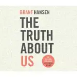 THE TRUTH ABOUT US: HOW WE FOOL OURSELVES AND HOW GOD LOVES US ANYWAY