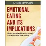 EMOTIONAL EATING AND ITS IMPLICATIONS: UNDERSTANDING HOW EMOTIONAL EATING AFFECTS YOUR HEALTH