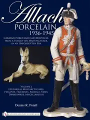 Allach Porcelain 1936-1945: Volume 2: Historical Military Figures, Peasants, Fig