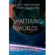 Shattering Worlds: A SciFi and Fantasy Story Collection