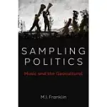 SAMPLING POLITICS: MUSIC AND THE GEOCULTURAL