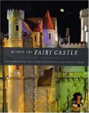 WITHIN THE FAIRY CASTLE: COLLEEN MOORE'S DOLL HOUSE AT THE By Terry Ann R. Neff