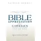 Bible Appreciation for Catholics: Learn the Bible. Love the Bible. Live the Bible.