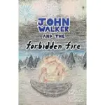 JOHN WALKER AND THE FORBIDDEN FIRE