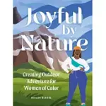 JOYFUL BY NATURE: CREATING OUTDOOR ADVENTURE FOR WOMEN OF COLOR