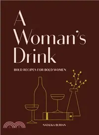 在飛比找三民網路書店優惠-A Woman's Drink ― Bold Recipes