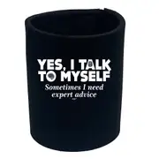 Yes Talk To Myself - Funny Novelty Stubby Holder