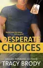 Desperate Choices (Bad Karma Special Ops) by Brody, Tracy