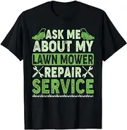 X.Style Ask Me About My Lawn Mower Repair Service - Lawn Mowing ds626 T-Shirt